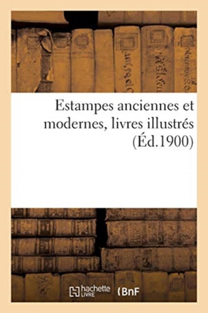 Estampes Anciennes Et Modernes, Livres Illustr?s, Paperback / softback Book
