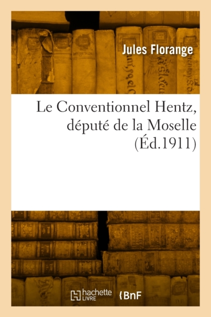 Le Conventionnel Hentz, d?put? de la Moselle, Paperback / softback Book