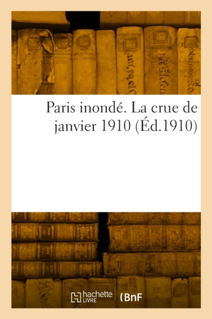 Paris inonde. La crue de janvier 1910, Paperback / softback Book