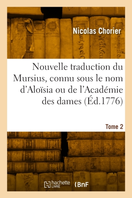 Nouvelle traduction du Mursius, connu sous le nom d'Alo?sia ou de l'Acad?mie des dames. Tome 2, Paperback / softback Book