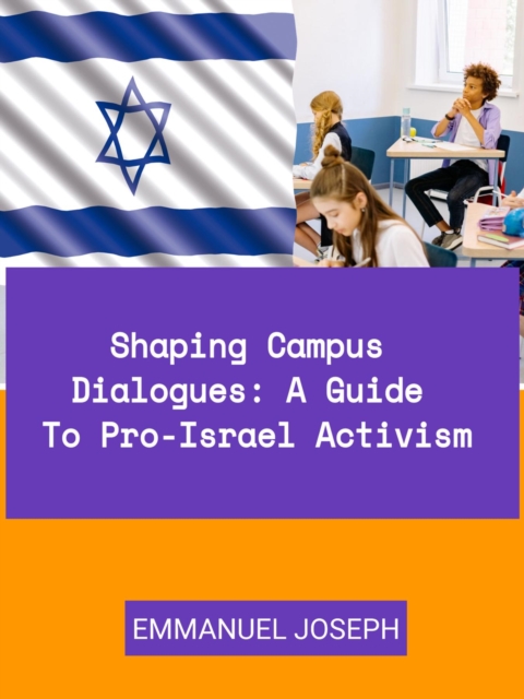 Shaping Campus Dialogues : A Guide to Pro-Israel Activism, EPUB eBook