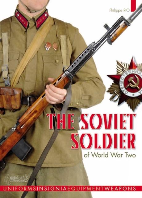 The Soviet Soldier : 1941 - 1945, Hardback Book