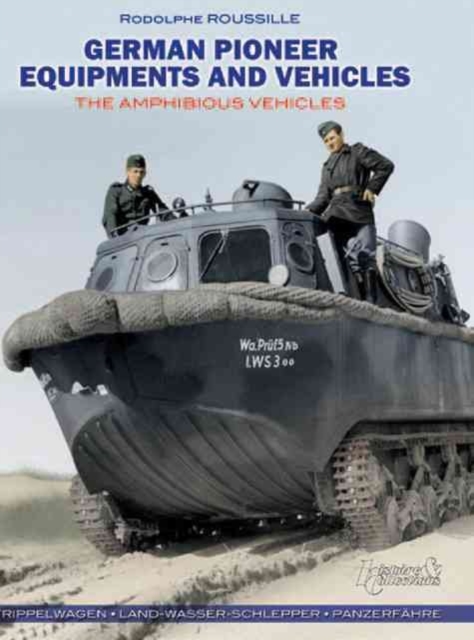 German Pioneer Equipments and Vehicles : The Amphibious Vehicles, Hardback Book