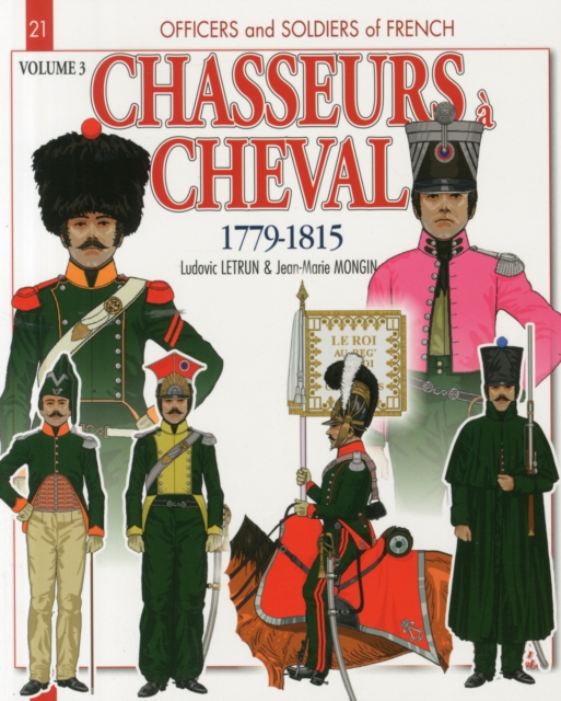 Chasseurs A Cheval 1779-1815, Volume 3, Paperback / softback Book
