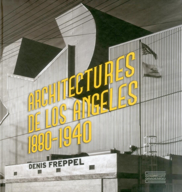 Architectures of Los Angeles 1880-1940, Hardback Book