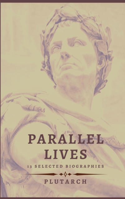 Parallel Lives - 13 selected biographies, Hardback Book