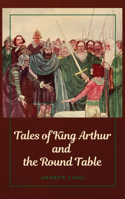 Tales of King Arthur and the Round Table, Hardback Book
