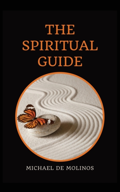 The Spiritual Guide : With a short Treatise concerning Daily Communion - Biography included, Hardback Book