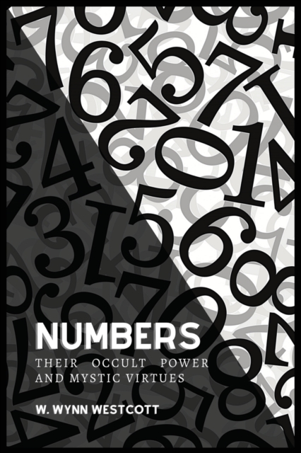 NUMBERS, Their Occult Power And Mystic Virtues, Paperback / softback Book