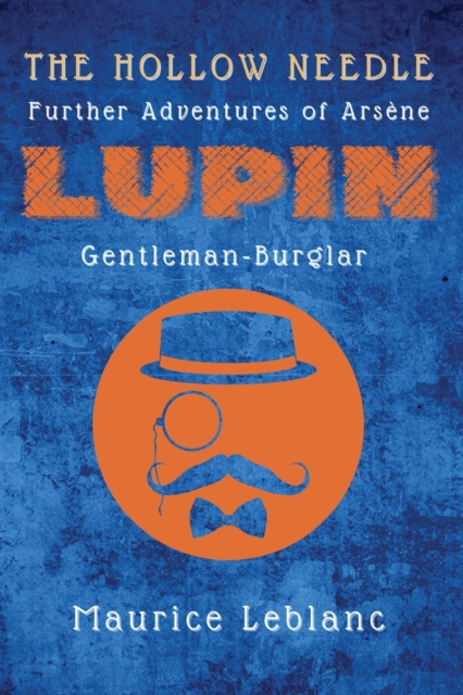 The Hollow Needle : Further Adventures of Arsene Lupin, Gentleman-Burglar, Paperback / softback Book