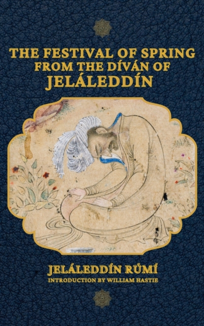 The Festival of Spring from The Divan of Jelaleddin, Hardback Book