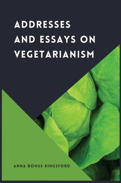 Addresses and Essays on Vegetarianism, Paperback / softback Book