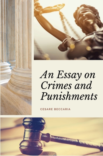 An Essay on Crimes and Punishments (Annotated) : Easy to Read Layout - With a Commentary by M. de Voltaire., Paperback / softback Book