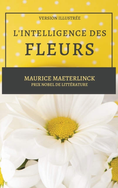 L'Intelligence des Fleurs : Version Illustree, Hardback Book