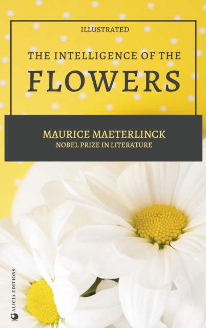 The Intelligence of the Flowers : illustrated, Hardback Book