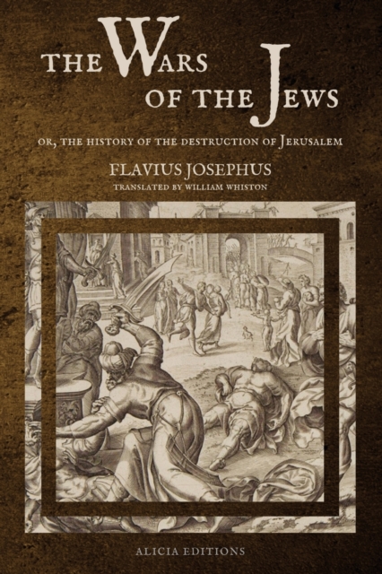 The Wars of the Jews : Or, The History of the Destruction of Jerusalem (LARGE PRINT EDITION), Paperback / softback Book