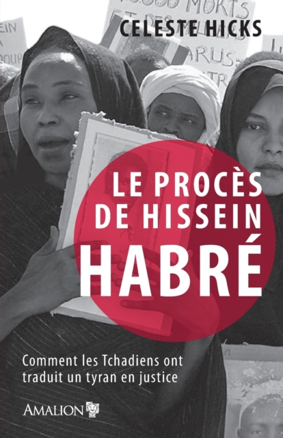 Le proces de Hissein Habre : Comment les Tchadiens ont traduit un tyran en justice, Paperback / softback Book