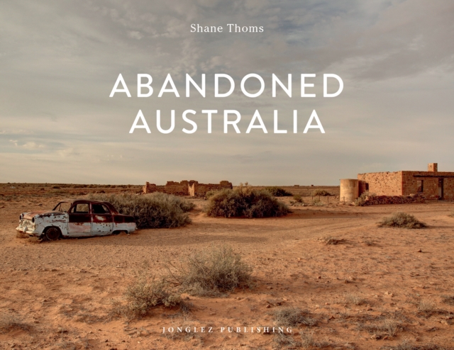 Abandoned Australia, Hardback Book