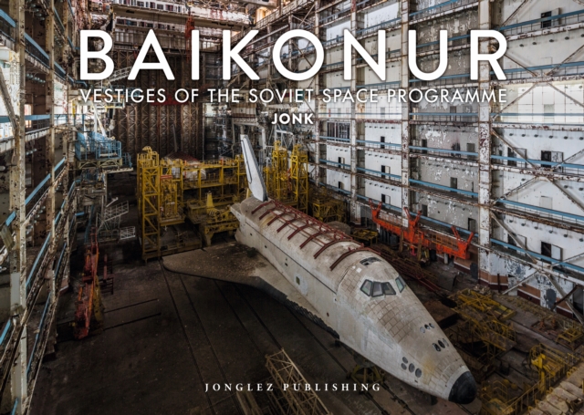 Baikonur : Vestiges of the Soviet Space Programme, Hardback Book