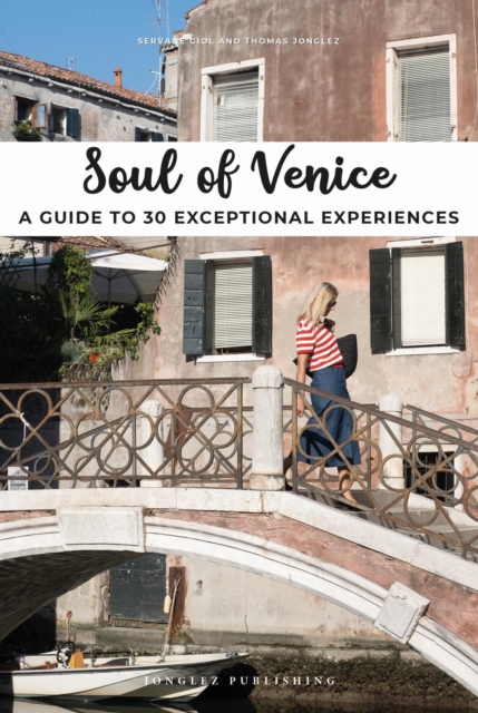 Soul of Venice : A Guide to 30 Exceptional Experiences, EPUB eBook