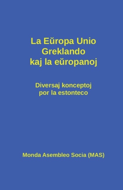 La Europa Unio, Greklando kaj la europanoj : Diversaj konceptoj por la estonteco, Paperback / softback Book