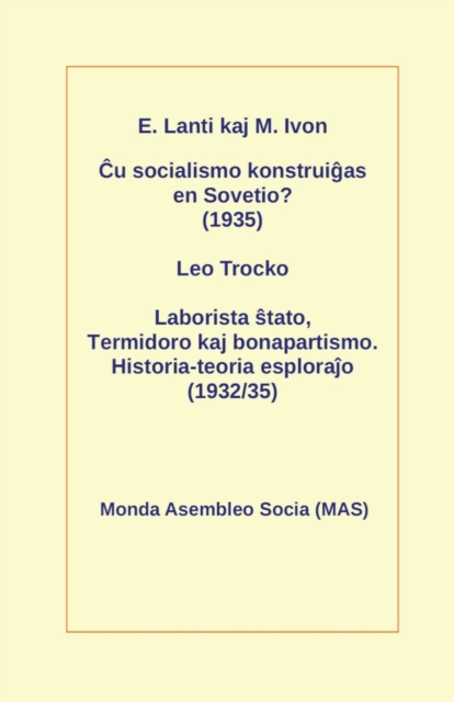 &#264;u socialismo konstrui&#285;as en Sovetio? (1935) : Laborista &#349;tato, Termidoro kaj bonapartismo. Historia-teoria esplora&#309;o (1932/35), Paperback / softback Book