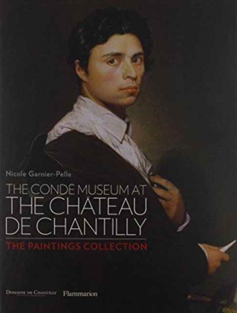 The Conde Museum at the Chateau de Chantilly : The Paintings Collection, Hardback Book