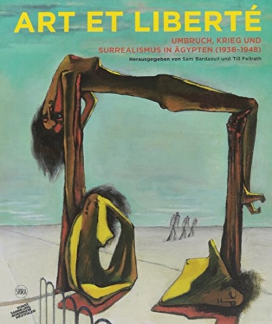 Art et Liberte : Rupture, War and Surrealism in Egypt (1938-1948) German edition, Paperback / softback Book