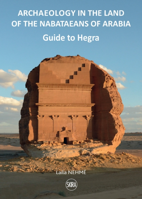 Guide to Hegra : Archaeology in the Land of the Nabataeans of Arabia, Paperback / softback Book