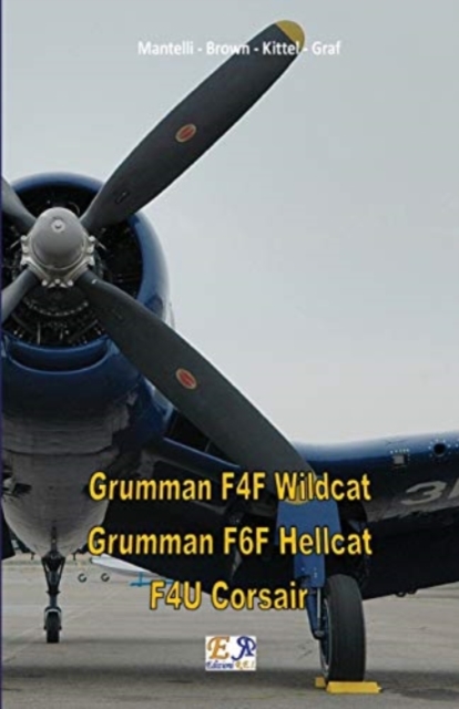 Grumman F4F Wildcat - Grumman F6F Hellcat - F4U Corsair, Paperback / softback Book