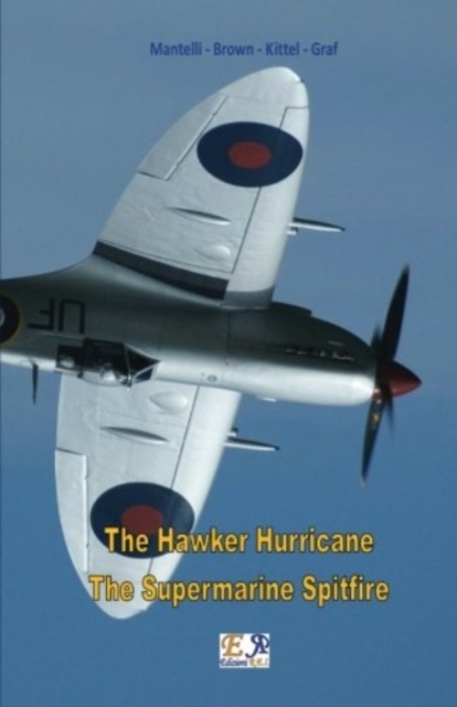 The Hawker Hurricane - The Supermarine Spitfire, Paperback / softback Book