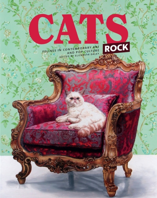 Cats Rock: Felines in Contemporary Art and Pop Culture, Hardback Book