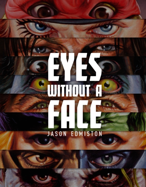 Jason Edmiston: Eyes Without a Face, Hardback Book