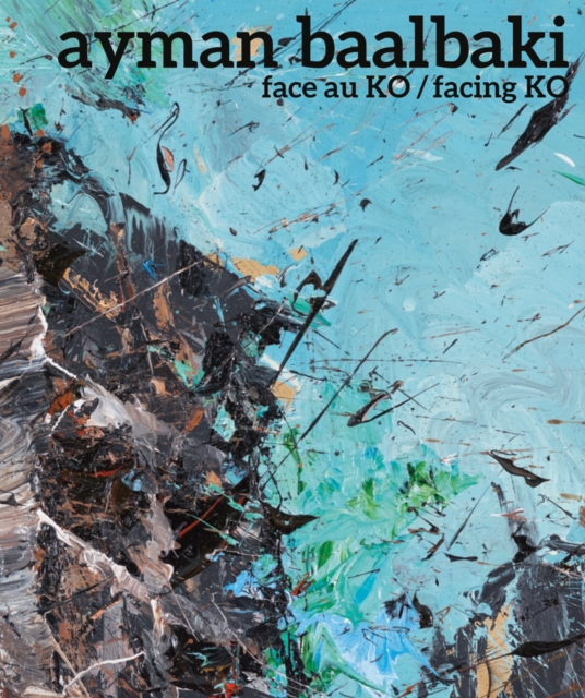 Ayman Baalbaki : Face Au Ko/Facing Ko, Paperback / softback Book