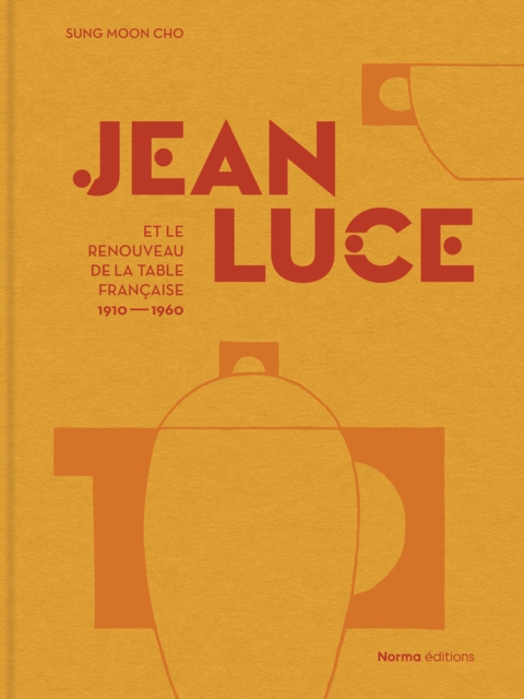 Jean Luce et le renouveau de la table francaise, 1910-1960, Hardback Book