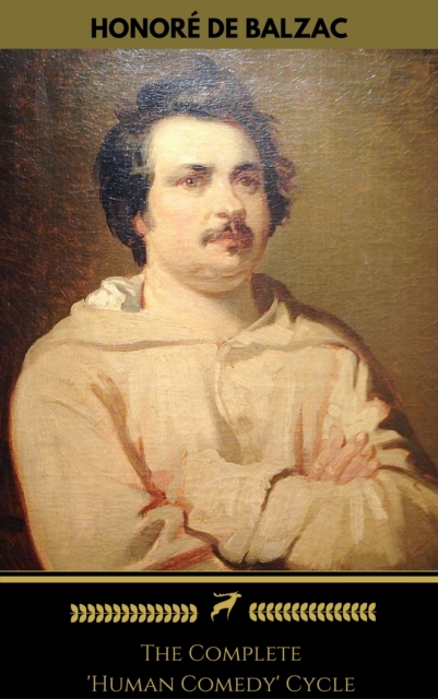 Honore de Balzac: The Complete 'Human Comedy' Cycle (100+ Works) (Golden Deer Classics), EPUB eBook