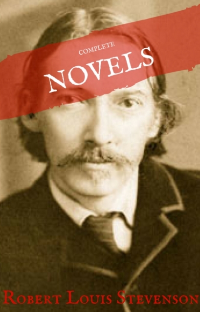 Robert Louis Stevenson: Complete Novels (House of Classics), EPUB eBook