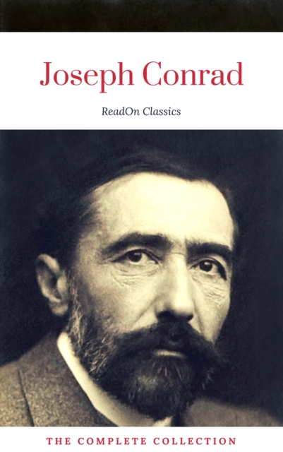 Joseph Conrad: The Complete Collection (ReadOn Classics), EPUB eBook