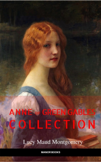 Anne of Green Gables Collection: Anne of Green Gables, Anne of the Island, and More Anne Shirley Books (EverGreen Classics), EPUB eBook
