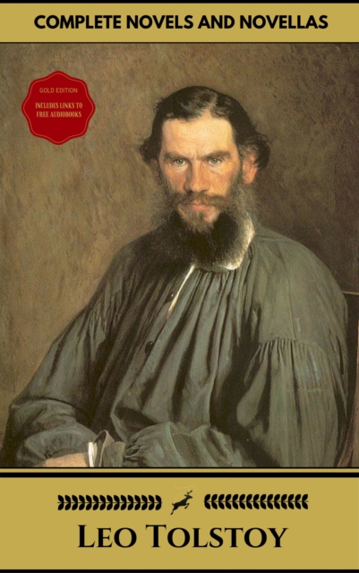 Leo Tolstoy: The Complete Novels and Novellas (Gold Edition) (Golden Deer Classics) [Included audiobooks link + Active toc], EPUB eBook