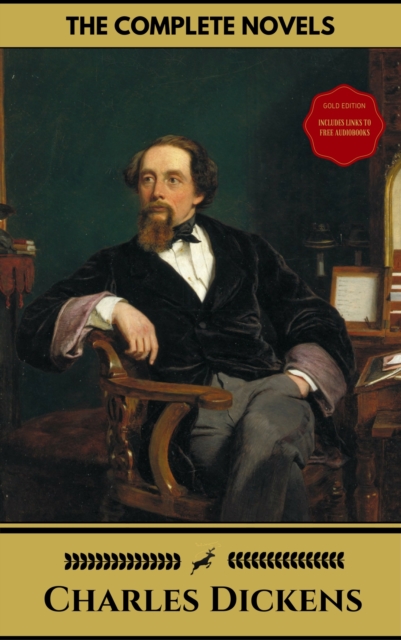 Charles Dickens: The Complete Novels (Gold Edition) (Golden Deer Classics) [Included audiobooks link + Active toc], EPUB eBook