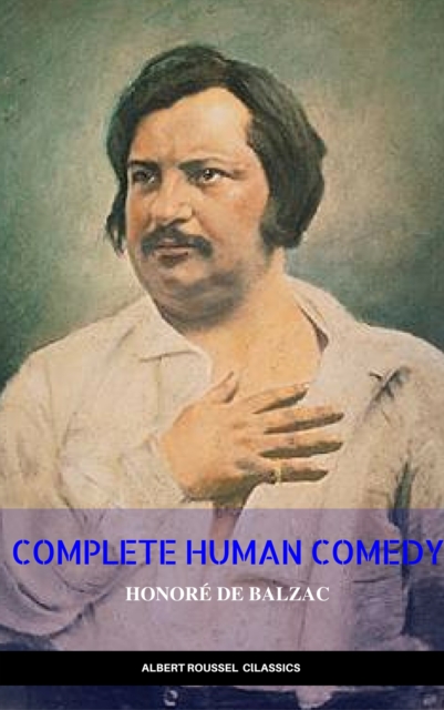 Honore de Balzac: the Complete Human Comedy, EPUB eBook