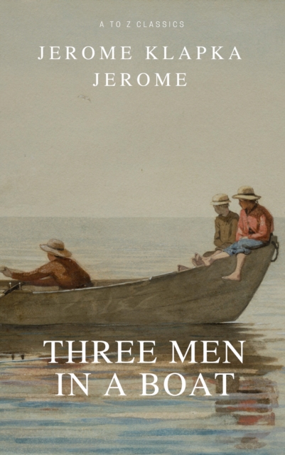 Three Men in a Boat (Active TOC, Free Audiobook) (A to Z Classics), EPUB eBook