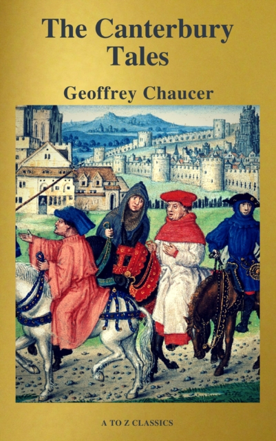 The Canterbury Tales (Best Navigation, Free AudioBook) ( A to Z Classics), EPUB eBook