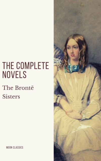 The Bronte Sisters: The Complete Novels, EPUB eBook