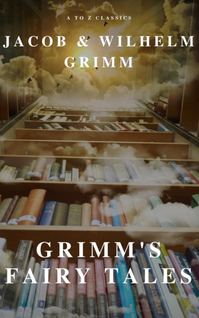 Grimm's Fairy Tales ( A to Z Classics), EPUB eBook