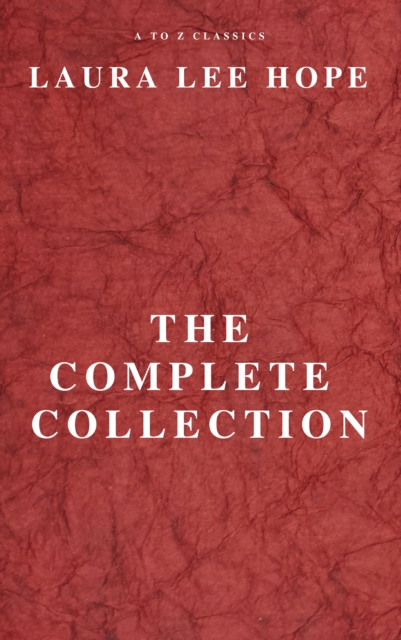 LAURA LEE HOPE: THE COMPLETE COLLECTION, EPUB eBook