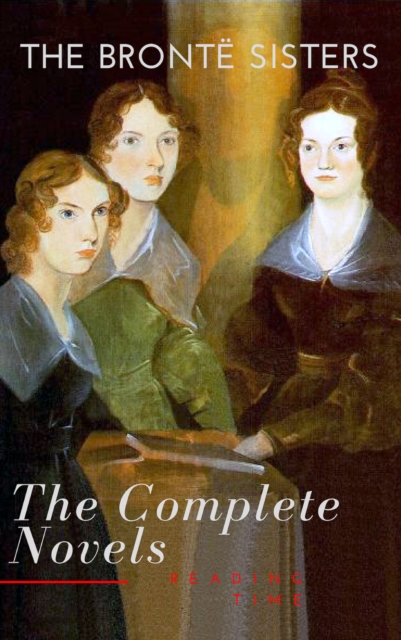 The Bronte Sisters: The Complete Novels, EPUB eBook