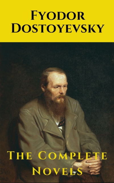 Fyodor Dostoyevsky: The Complete Novels, EPUB eBook