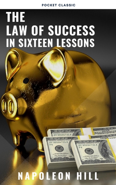 The Law of Success: In Sixteen Lessons, EPUB eBook